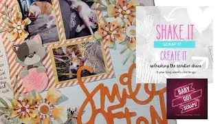 Shake it, Scrap it, Create it Wk 4 + Baby got scraps 