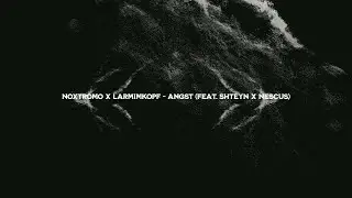 Noxtromo x larmimkopf - Angst (feat. shteyn x Nescus) (Official Visuals)