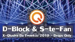 X-Qlusive Da Tweekaz 2019 | D-Block & S-te-Fan | Drops Only 🔥