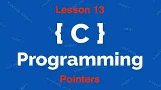 C programming Lesson 13 { Pointers } شرح برمجه لغه سي الدرس الثالث عشر