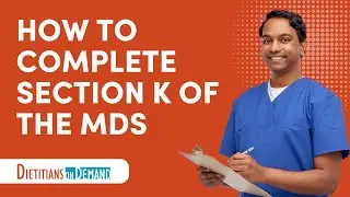 How to Complete Section K of the MDS