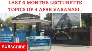 LATEST 6 MONTHS LECTURETTE TOPICS THAT WAS ASKED IN 4 AFSB VARANASI|SSB & AFSB|SSB SUCCESS.