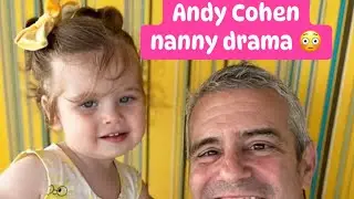 Andy Cohen&rsquo;s nanny is video&rsquo;d & Andy gets confronted about the nanny&rsquo;s skills
