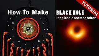 How To Make A Black Hole Dreamcatcher ?