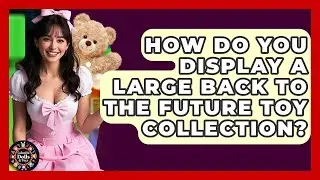 How Do You Display A Large Back To The Future Toy Collection? - Collectible Dolls and Toys