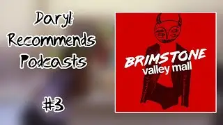 Brimstone Valley Mall l Daryl Recommends Podcasts 3