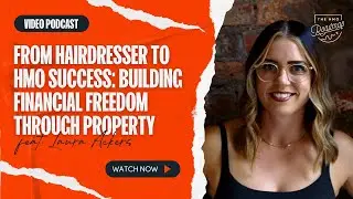 From Hairdresser to HMO Success: How Laura Ackers Built Financial Freedom Through Property