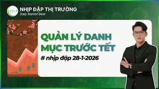 QUẢN LÝ DANH MỤC ĐẦU TƯ TRƯỚC TẾT | NHỊP ĐẬP THỊ TRƯỜNG 28.01.2026 | DNL Captital