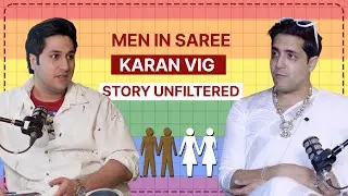 Men in Saree: Karan Vig on Gender Fluid Fashion & LGBTQ+ Rights #Unfiltered #homosexuality