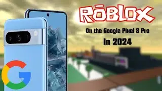 Roblox on the Google Pixel 8 Pro in 2024
