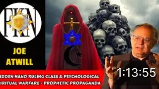 Hidden Hand Ruling Class & Psychological Spiritual Warfare - Prophetic Propaganda | Joe Atwill
