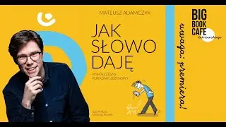 JAK SŁOWO DAJĘ! Mateusz Adamczyk w Big Book Cafe Dąbrowskiego I Uwaga: premiera!