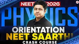 NEET 2026 Physics: SAARTHI Crash Course Orientation Class by GG Sir (Strategy + Timetable + Content)