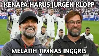ALASAN KENAPA HARUS JURGEN KLOPP  Melatih Timnas Inggris
