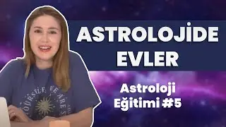 Astrolojide Evler - Yeşim Gen&ccedil; ile Astroloji Eğitimi #5
