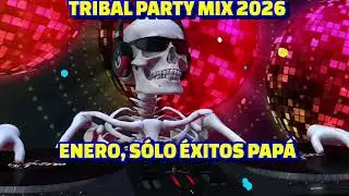 TRIBAL PARTY MIX 2026, ENERO S&Oacute;LO &Eacute;XITOS PAP&Aacute;, SUBELEEEEEEE.