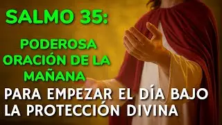 🔥 SALMO 35 - REVIERTE TODA BRUJER&Iacute;A Y MALDICIONES AL REMITENTE 🔥