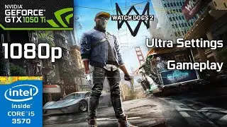 Watch Dogs 2 on NVIDIA GTX 1050Ti Ultra Settings | i5 3570 | 8GB RAM | 1050Ti in 2023 | NVIDIA Gamer