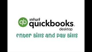 QB Desktop: Entering Bills and Paying Bills