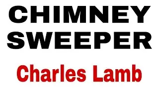 Chimney Sweeper By Charles Lamb |Modern Essay | Summary And Analysis |Explained Easily In urdu/Hindi