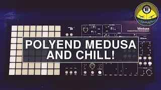 Medusa and Chill! [Sound Design | Making Patches]