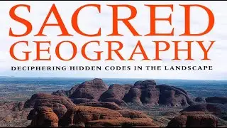 Sacred Geography - Deciphering Hidden Codes In The Landscape - The Vast Knowledge Of The Ancients