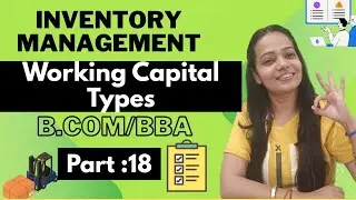 Inventory Management | Types of Working Capital | Simple | BBA /B.COM/ MBA| Part -18 #bbabcom