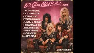 80s Glam Metal Ballads Vol.15 &ndash; Legendary Love Songs from the Golden Age of Glam