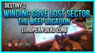 Destiny 2, Winding Cove Lost Sector, The Weep Location, European Dead Zone