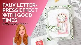 Using The Betterpress For A Faux Letterpress Look Featuring Good Times With Carissa Wiley
