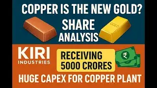 Copper is the New Gold? Kiri Industries Share Analysis | ₹5000 Cr Cash & Massive Copper Plant Capex