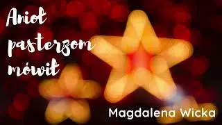 Anioł Pasterzom m&oacute;wił - Magdalena Wicka