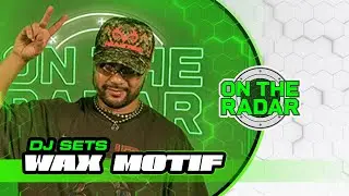 Wax Motif | On The Radar DJ Set (HOUSE)