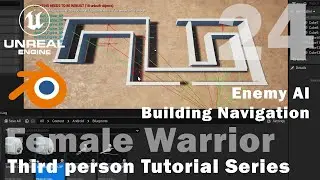 Unreal - Female Warrior - 24 - Enemy AI - Building Navigation