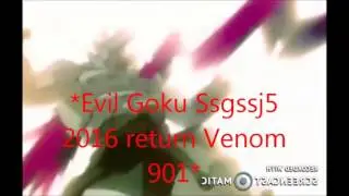 Evil Goku Ssgssj5 2016 return Venom 901 VS Adrian C