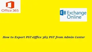How to Export emails in PST  from the Office 365 Admin portal | O365 |Exchange Online tutorial