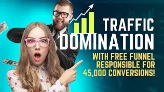 Traffic Domination (Free Funnel Responsible for 45,000 Conversions)