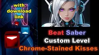 Beat Saber &ndash; Chrome-Stained Kisses &ndash; Custom Level &ndash; Custom Song #beatsaber #synthwave #chillwave