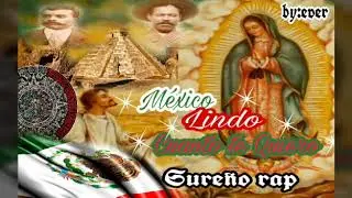 M&eacute;xico Lindo Cuanto te Quiero (Sure&ntilde;o rap)