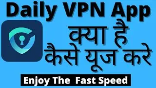 Daily Vpn Kaise Use Kare || How To Use Daily Vpn App || Daily Vpn || Daily Vpn App