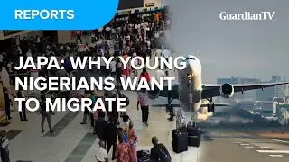 Japa: Why young Nigerians want to migrate