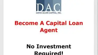 Become A Capital Loan Agent w David Allen Capital | DAC