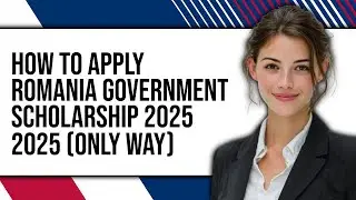 How To Apply Romania Government Scholarship 2025 2025 (Only Way)
