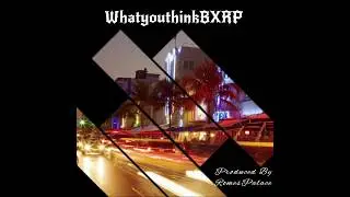RomesPalace - WHATYOUTHINKBXRP INTRO  (AUDIO)