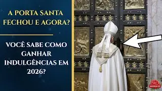 A Porta Santa Fechou… e Agora? Como Ganhar Indulgências em 2026 | Caminho para o Céu