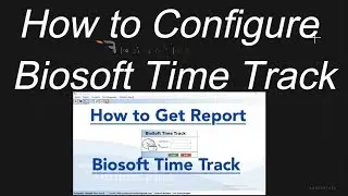 How to configure Biosoft Time Track? | Biomachine Biometrics | Technodi |