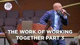 The Work of Working Together Part 3 • Pastor Tolan Morgan • September 14, 2025