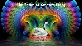 ANIMAL TOTEMS  - Hummingbird