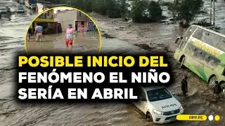 ¿Fenómeno El Niño en abril? Qué impacto tendría en Perú #ADNRPP