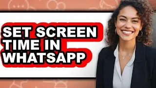 How to Set Screen Time in Whatsapp (easy Method)